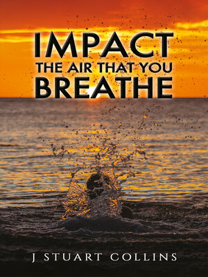 cover image of Impact the Air That You Breathe